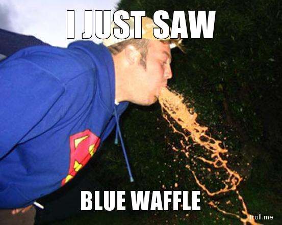 i-just-saw-blue-waffle_zps47fb72f3.jpg